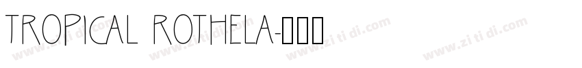 TROPICAL ROTHELA字体转换